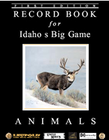 Record Book for Idaho's Big Game Animals, First Edition