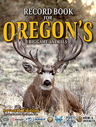 Record Book for Oregon's Big Game Animals, Seventh Edition